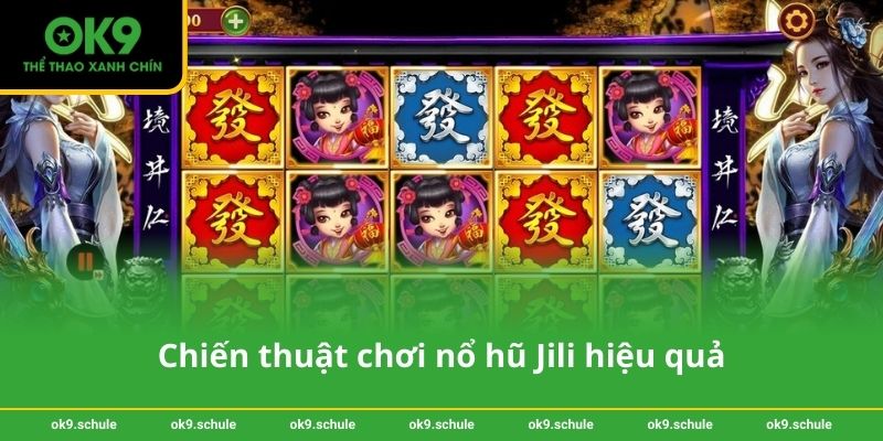 Chiến thuật chơi nổ hũ Jili hiệu quả