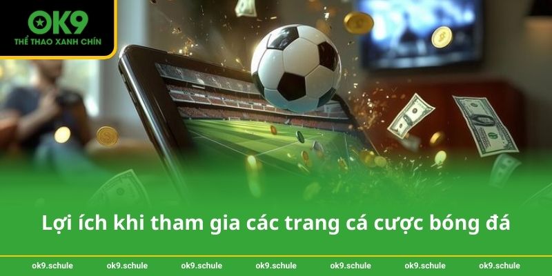 Lợi ích khi tham gia các trang cá cược bóng đá