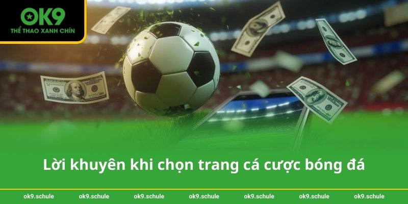 Lời khuyên khi chọn trang cá cược bóng đá