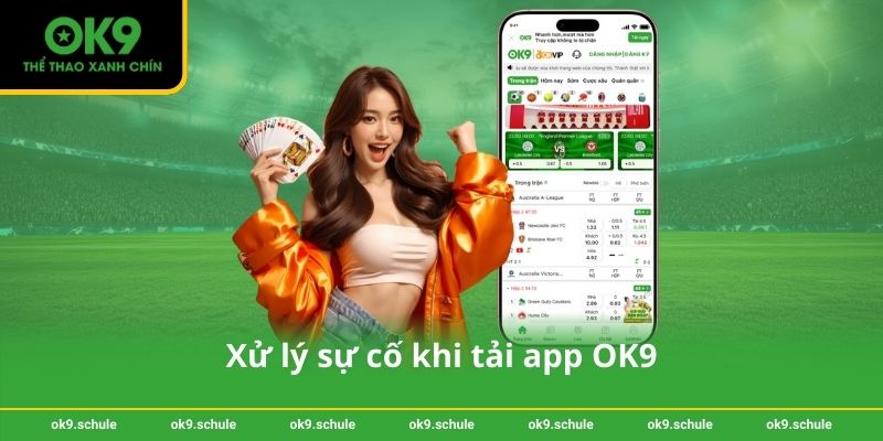 Xử lý sự cố khi tải app OK9